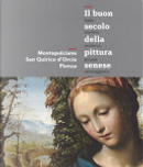 Il buon secolo della pittura senese