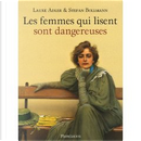 Les femmes qui lisent sont dangereuses by Laure Adler, Stefan Bollmann