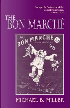 The Bon Marche by Michael B. Miller