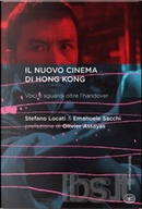 Il nuovo cinema di Hong Kong by Emanuele Sacchi, Stefano Locati