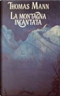 La montagna incantata by Thomas Mann