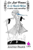 Les Sept Femmes de la Barbe-Bleue et autres contes merveilleux by Anatole France