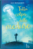 Tutta colpa delle meduse by Ali Benjamin