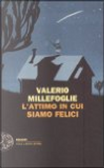 L'attimo in cui siamo felici by Valerio Millefoglie