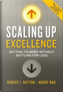 Scaling Up Excellence by Robert I. Sutton
