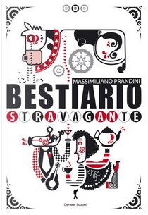 Bestiario stravagante by Massimiliano Prandini