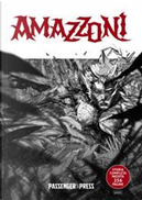 Amazzoni by Alessandro Cremonesi, Antonio Solinas, Diego Cajelli, Flaviano Armentaro, Gigi Simeoni (Sime), Leonardo Valenti, Lucio Perrimezzi, Marco Febbrari, Marco Scali, Marianna Pescosta, Paolo Maini, Valentina Marucci