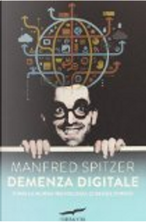 Demenza digitale by Manfred Spitzer