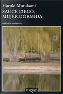Sauce ciego, mujer dormida by Haruki Murakami