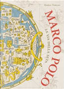 Marco Polo - La via della seta by Marco Tabilio