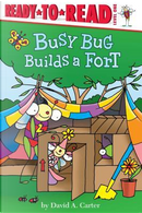 Busy Bug Builds a Fort by David A. Carter