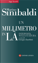 Un millimetro in là by Marino Sinibaldi