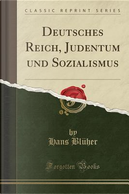 Deutsches Reich, Judentum Und Sozialismus (Classic Reprint) by Hans Bluher