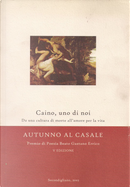 Caino, uno di noi by Adriana Fiore, Amarilli Gastaldi, Andrea Tagliaferri, Angelo Andretta, Antonio Foti, Antonio Mele, Carmelo Consoli, Chiara Pollo, Clara Guida Iorlano, Clelia Ambrosino, Eleonora Carpitella, Fabiano Di Nuccio, Fabio Franzin, Francesca Mancini, Gabriella Montenagno, Giovanni Scilio, Heiko H. Caimi, Irene Sparagna, Laura Costagliola, Ludovica Mazzuccato, Luigi Bonamoneta, Mario Profenna, Olimpia Affuso, Rita Ragni, Rosa Anna Asaro, Silvano Ferrari, Tommaso Chimenti, Vincenza Lizzi, Vincenzo Russo