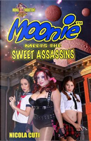 Moonie Meets the Sweet Assassins by Nicola Cuti