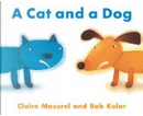 A Cat and a Dog by Claire Masurel