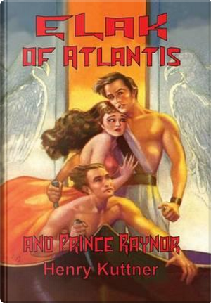 ELAK OF ATLANTIS & PRINCE RAYN by Henry Kuttner