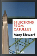 Selections from Catullus by Mary Stewart