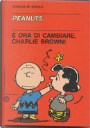 E' ora di cambiare Charlie Brown! by Charles M. Schulz