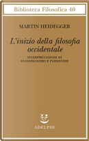 L’inizio della filosofia occidentale by Martin Heidegger