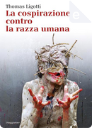 La cospirazione contro la razza umana by Thomas Ligotti