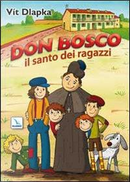 Don Bosco il santo dei ragazzi. Ediz. illustrata by Vít Dlapka