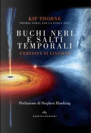 Buchi neri e salti temporali. L'eredità di Einstein by Kip Thorne