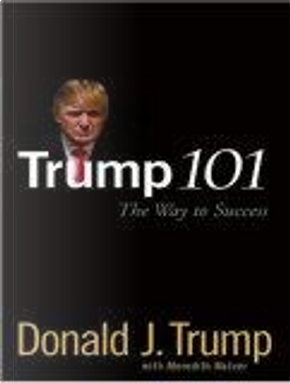 Trump 101 by Donald J. Trump, Meredith McIver