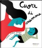 Cuore di mamma by Bernardo Carvalho, Isabel Minhós Martins