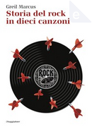 Storia del rock in dieci canzoni by Greil Marcus