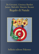 Regalo di Natale by Alicia Gimenez-Bartlett, Antonio Manzini, Bill James, Francesco Recami, Marco Malvaldi, Maurizio de Giovanni