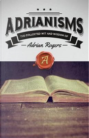 Adrianisms by Adrian Rogers