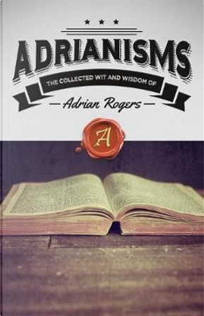 Adrianisms by Adrian Rogers