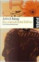Das menschliche Gehirn. Eine Gebrauchsanweisung. by John J. Ratey