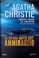 La strana morte dell'ammiraglio by Agatha Christie, Dorothy Leigh Sayers, Gilbert Keith Chesterton