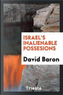 Israel's inalienable possesions by David Baron
