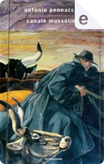 Canale Mussolini by Antonio Pennacchi