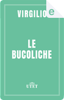 Le bucoliche by Publius Vergilius Maro
