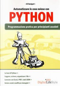 Automatizzare le cose noiose con Python. Programmazione pratica per principianti assoluti by Al Sweigart