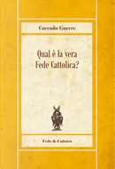 Qual è la vera Fede Cattolica? by Corrado Gnerre