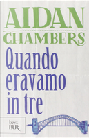 Quando eravamo in tre by Aidan Chambers