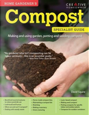 Home Gardener's Compost - Making and using garden, potting and seeding composts by David Squire