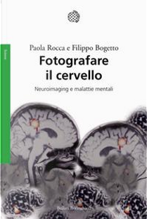 Fotografare il cervello by Filippo Bogetto, Paola Rocca