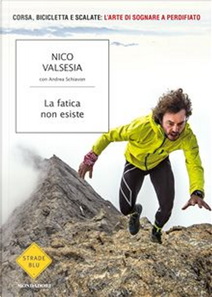 La fatica non esiste by Andrea Schiavon, Nico Valsesia