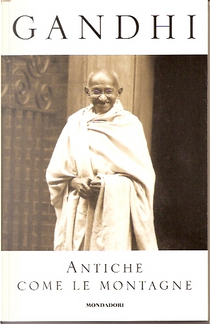 Antiche come le montagne by Mohandas Karamchand Gandhi
