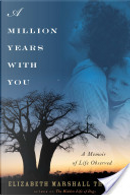 A Million Years with You by Elizabeth Marshall Thomas