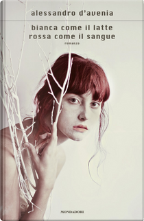 Bianca come il latte, rossa come il sangue by Alessandro D'Avenia