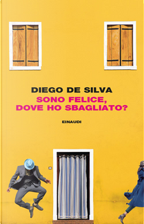 Sono felice, dove ho sbagliato? by Diego De Silva