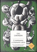 E continuano a chiamarlo calcio by Gigi Garanzini