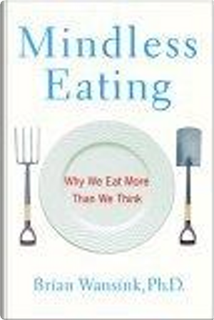 Mindless Eating by Brian Wansink